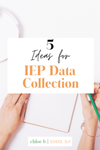 paperwork with title 5 ideas for iep data collection