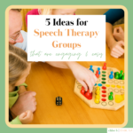 5 Ideas for Therapy Groups that are Engaging and Easy