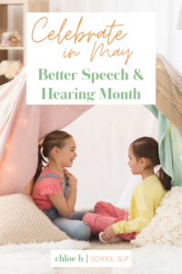 May Better Speech and Hearing Month | Chloe B School SLP