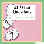 21 What Questions for Speech Therapy | Chloe B School SLP